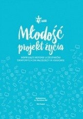 Okładka książki Młodość – projekt życia. Inspirujące historie uczestników ŚDM w Krakowie praca zbiorowa