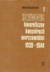 Okładka książki Słownik biograficzny konspiracji warszawskiej 1939-1944 Andrzej Krzysztof Kunert