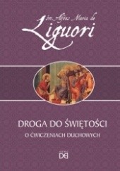 Okładka książki Droga do świętości. O ćwiczeniach duchowych św. Alfons Maria Liguori
