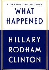 Okładka książki What Happened Hillary Rodham Clinton