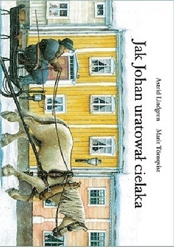 Okładka książki Jak Johan uratował cielaka Astrid Lindgren, Marit Törnqvist