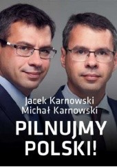Okładka książki Pilnujmy Polski Jacek Karnowski, Michał Karnowski
