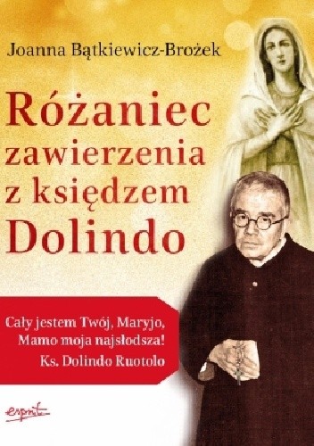 Okładka książki Różaniec zawierzenia z księdzem Dolindo Joanna Bątkiewicz-Brożek