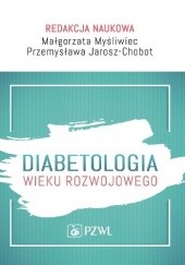 Okładka książki Diabetologia wieku rozwojowego Przemysława Jarosz-Chobot, Małgorzata Myśliwiec