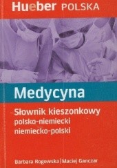 Okładka książki Medycyna. Słownik kieszonkowy polsko-niemiecki niemiecko-polski Maciej Ganczar, Barbara Rogowska