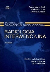 Okładka książki Radiologia interwencyjna Diagnostyka radiologiczna Wydanie 6 Andreas Adam, Anna-Maria Belli, Michael J. Lee