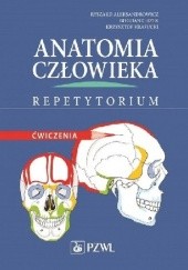 Okładka książki Anatomia człowieka Repetytorium Ćwiczenia Ryszard Aleksandrowicz, Bogdan Ciszek, Krzysztof Krasucki