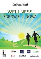 Okładka książki Wellness Zdrowie od-nowa Ewa Danuta Białek