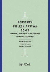 Okładka książki Podstawy pielęgniarstwa Tom 1 Założenia koncepcyjno-empiryczne opieki pielęgniarskiej Barbara Ślusarska, Danuta Zarzycka