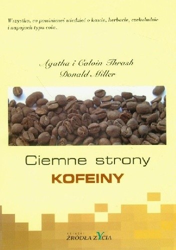 Okładka książki Ciemne strony kofeiny Donald Miller, Agatha Thrash, Calvin Thrash