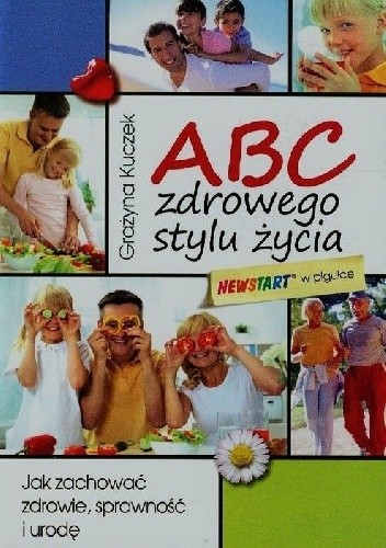 Okładka książki ABC zdrowego stylu życia Jak zachować zdrowie, sprawność i urodę Grażyna Kuczek