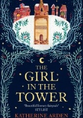 Okładka książki The Girl in The Tower Katherine Arden