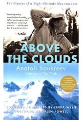 Okładka książki Above the Clouds: The Diaries of a High-Altitude Mountaineer Anatolij Bukriejew, Linda Wylie