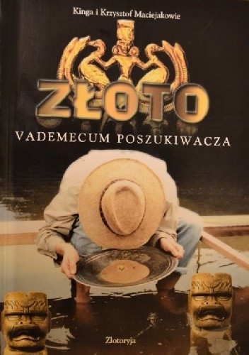 Okładka książki Złoto. Vademecum poszukiwacza Kinga Maciejak, Krzysztof Maciejak