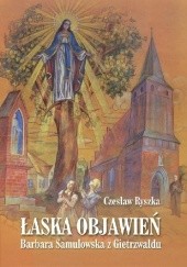 Okładka książki Łaska objawień. Barbara Samulowska z Gietrzwałdu Czesław Ryszka