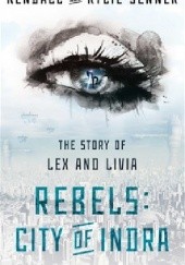 Okładka książki Rebels: City of Indra Kendall Jenner, Kylie Jenner, Elizabeth Killmond-Roman, Maya Sloan
