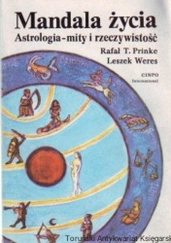 Okładka książki Mandala życia. Astrologia - mity i rzeczywistość Rafał T. Prinke, Leszek Weres