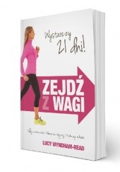 Okładka książki Zejdź z wagi  Dbaj o sprawność/Zdrowo się odżywiaj/ Zachowaj młodość Lucy Wyndham-Read