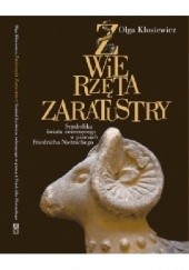 Okładka książki Zwierzęta Zaratustry: symbolika świata zwierzęcego w pismach Friedricha Nietzscheg Olga Kłosiewicz