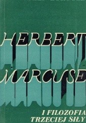 Okładka książki Herbert Marcuse i filozofia Trzeciej Siły Józef Borgosz