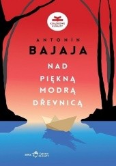 Okładka książki Nad piękną, modrą Dřevnicą Antonín Bajaja