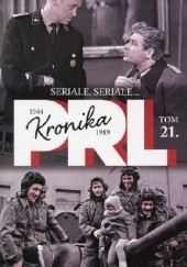 Okładka książki Kronika PRL. Seriale, seriale... Kazimierz Kunicki, Tomasz Ławecki
