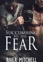 Okładka książki Succumbing to His Fear River Mitchell