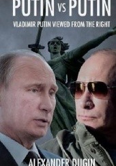 Putin vs. Putin. Vladimir Putin Viewed from the Right