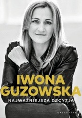 Okładka książki Najważniejsza decyzja Iwona Guzowska