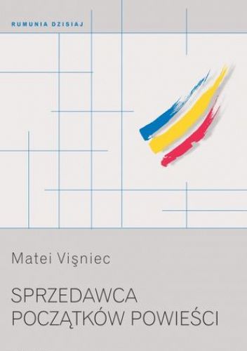 Okładka książki Sprzedawca początków powieści Matei Vișniec