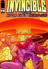 Okładka książki Invincible Presents: Atom Eve &amp; Rex Splode #3 Nate Bellegarde, Benito J. Cereno, Bill Crabtree, Robert Kirkman