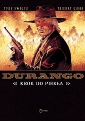 Okładka książki Durango #14: Krok do piekła Thierry Girod, Yves Swolfs