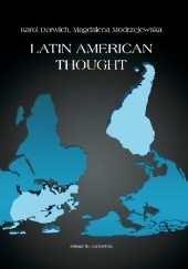 Okładka książki Latin American Thought. Problems and Perspectives - Three Case Studies Karol Derwich, Magdalena Modrzejewska