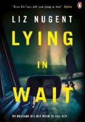 Okładka książki Lying in Wait Liz Nugent