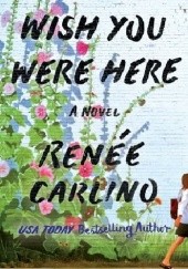 Okładka książki Wish you were here Renee Carlino