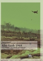 KHE SANH 1968. Amerykańskie i wietnamskie poszukiwania rozstrzygającej bitwy