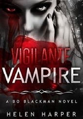 Okładka książki Vigilante Vampire Helen Harper