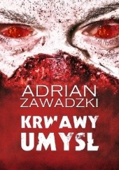 Okładka książki Krwawy umysł Adrian Zawadzki