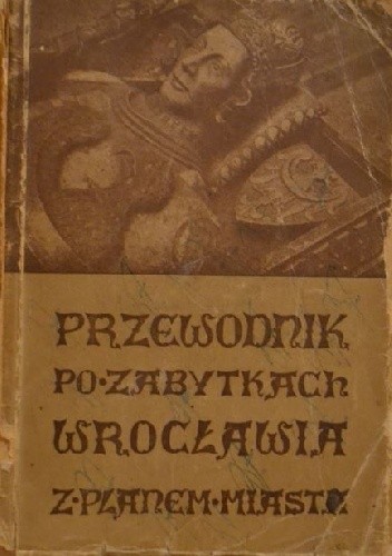 Okładka książki Przewodnik po zabytkach Wrocławia Gwidon Król