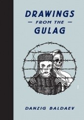 Okładka książki Drawings from the Gulag Danzig Baldaev
