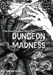 Okładka książki Dungeon Madness Dakota Krout