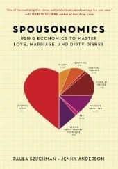 Okładka książki Spousonomics: Using Economics to Master Love, Marriage, and Dirty Dishes Jenny Anderson, Paula Szuchman