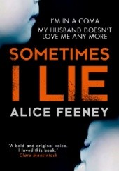 Okładka książki Sometimes I Lie Alice Feeney