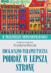 Okładka książki Edukacyjno-terapeutyczna podróż w jedną stronę Krystyna Moczia