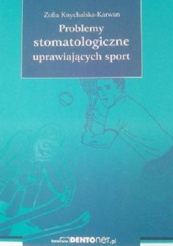Okładka książki Problemy stomatologiczne uprawiających sport Zofia Knychalska-Karwan