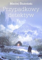 Okładka książki Przypadkowy detektyw Maciej Ślużyński