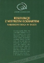 Okładka książki Rekolekcje z mistrzem Ekhartem - narodziny Boga w duszy Andre Gozier