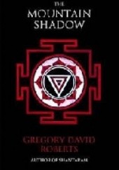 Okładka książki The mountain shadow Gregory David Roberts