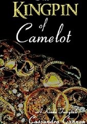 Okładka książki The Kingpin of Camelot Cassandra Gannon