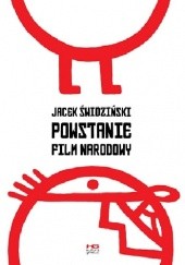 Okładka książki Powstanie - film narodowy Jacek Świdziński